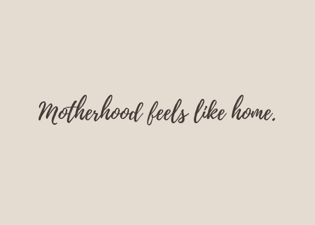 Motherhood Feels Like Home 1024x732
